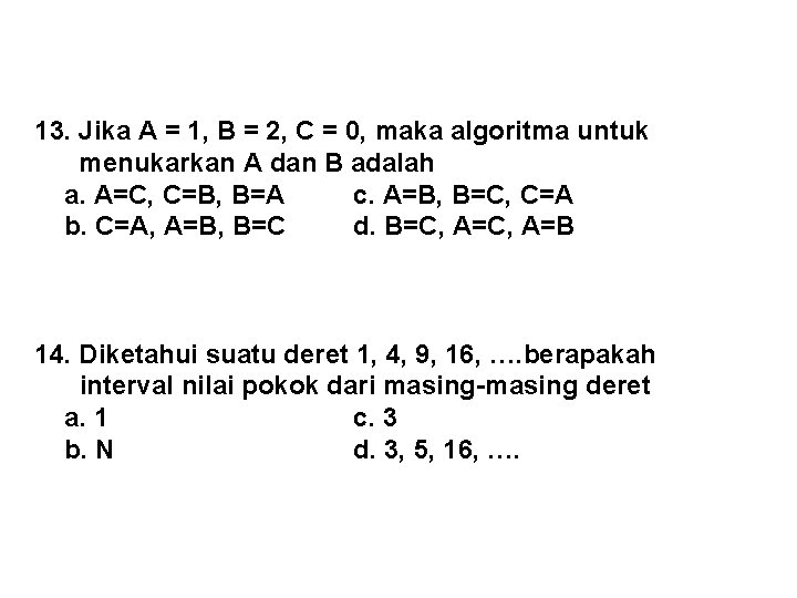 13. Jika A = 1, B = 2, C = 0, maka algoritma untuk