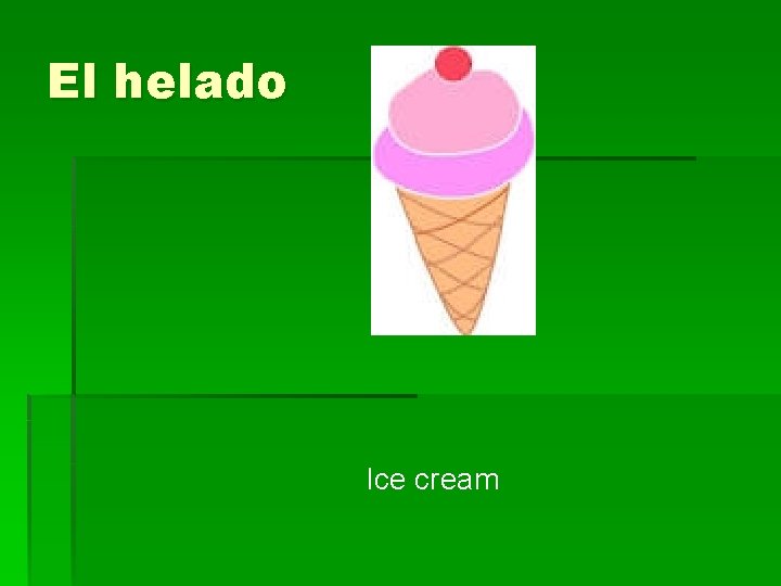 El helado Ice cream 
