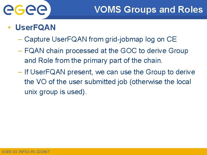 VOMS Groups and Roles • User. FQAN – Capture User. FQAN from grid-jobmap log