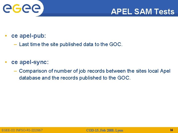 APEL SAM Tests • ce apel-pub: – Last time the site published data to