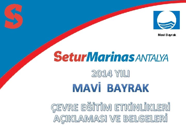 Mavi Bayrak 2014 YILI ÇEVRE EĞİTİM ETKİNLİKLERİ AÇIKLAMASI VE BELGELERİ 