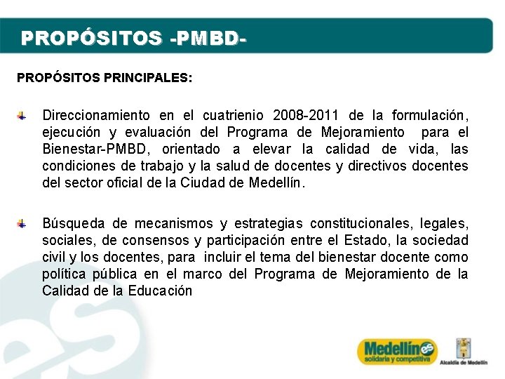 PROPÓSITOS -PMBDPROPÓSITOS PRINCIPALES: Direccionamiento en el cuatrienio 2008 -2011 de la formulación, ejecución y