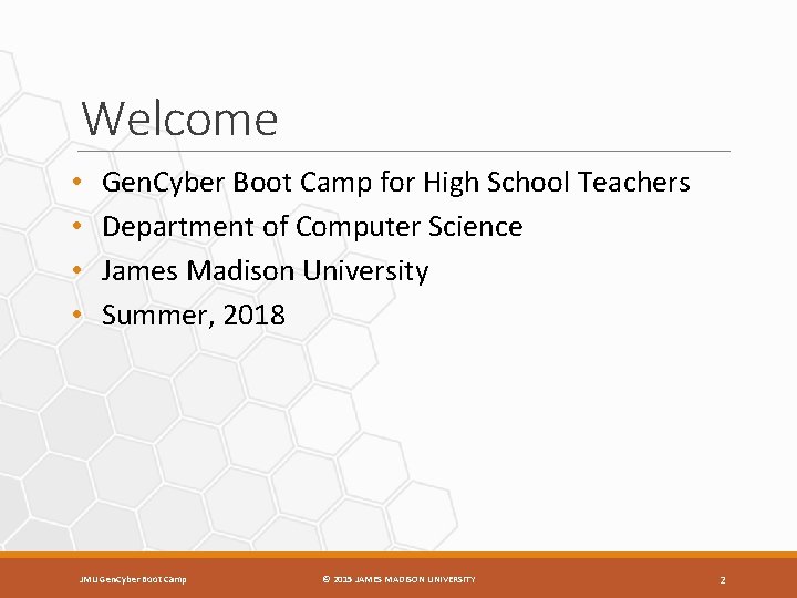 Welcome • • Gen. Cyber Boot Camp for High School Teachers Department of Computer