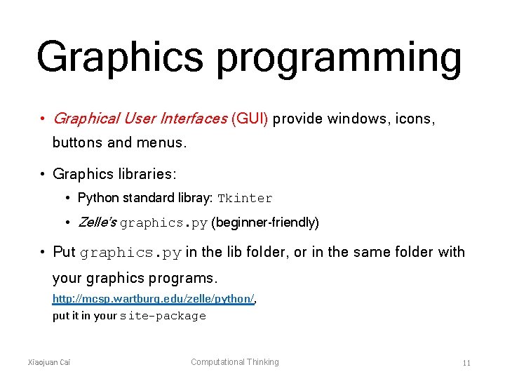 Graphics programming • Graphical User Interfaces (GUI) provide windows, icons, buttons and menus. •