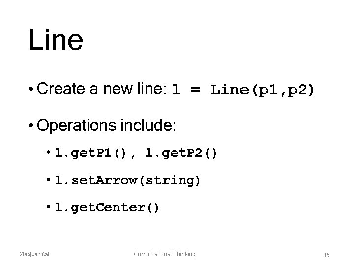 Line • Create a new line: l = Line(p 1, p 2) • Operations