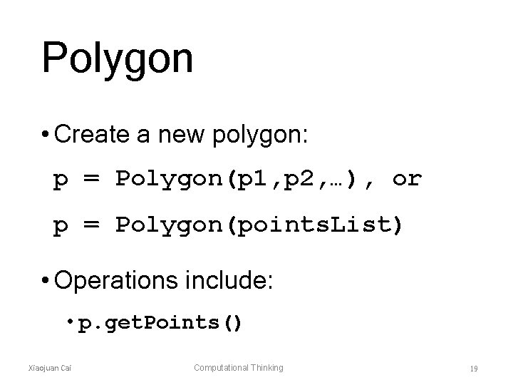 Polygon • Create a new polygon: p = Polygon(p 1, p 2, …), or