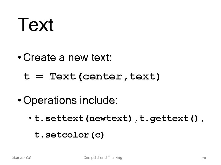Text • Create a new text: t = Text(center, text) • Operations include: •