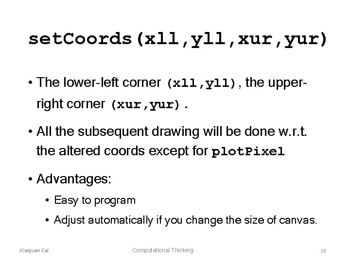 set. Coords(xll, yll, xur, yur) • The lower-left corner (xll, yll), the upperright corner