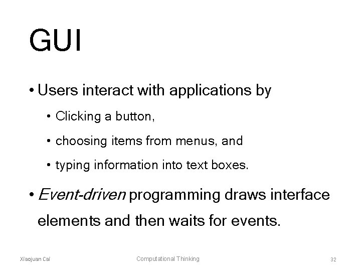 GUI • Users interact with applications by • Clicking a button, • choosing items