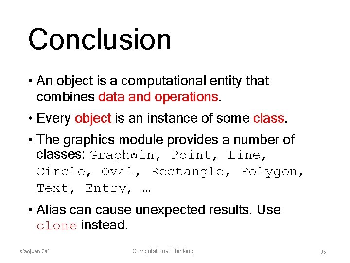 Conclusion • An object is a computational entity that combines data and operations. •
