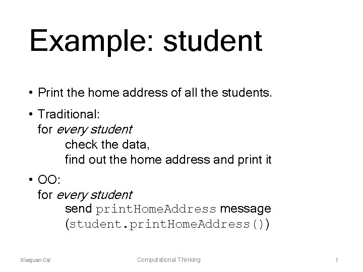 Example: student • Print the home address of all the students. • Traditional: for
