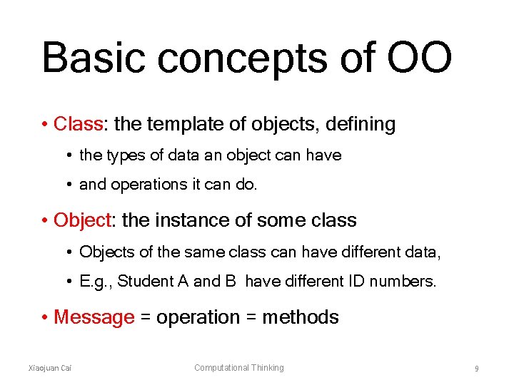 Basic concepts of OO • Class: the template of objects, defining • the types