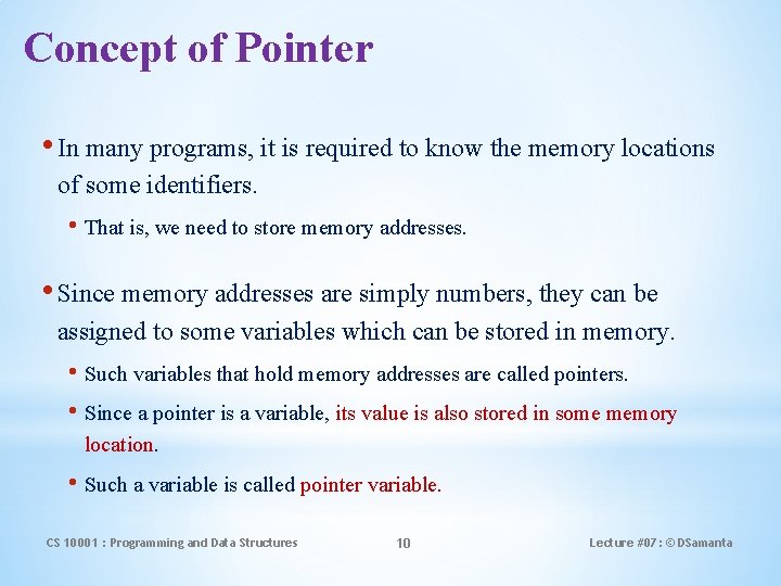 Concept of Pointer • In many programs, it is required to know the memory