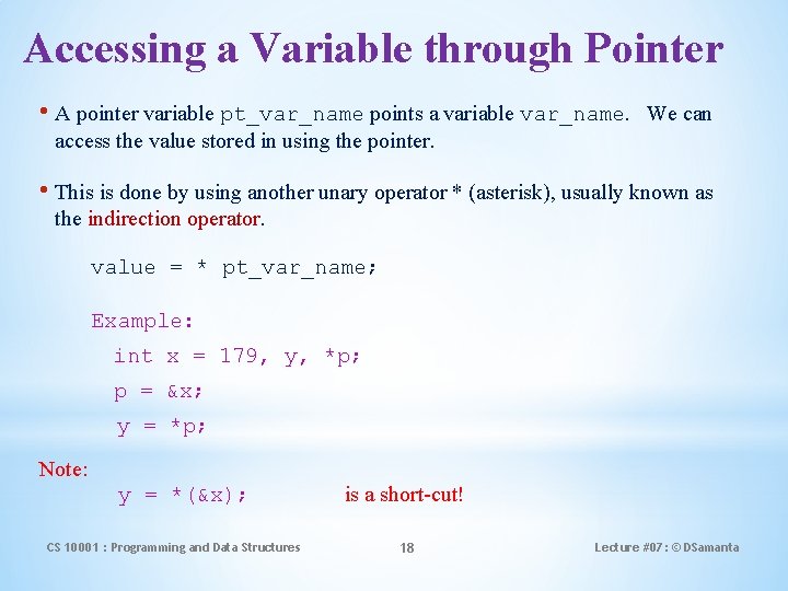 Accessing a Variable through Pointer • A pointer variable pt_var_name points a variable var_name.