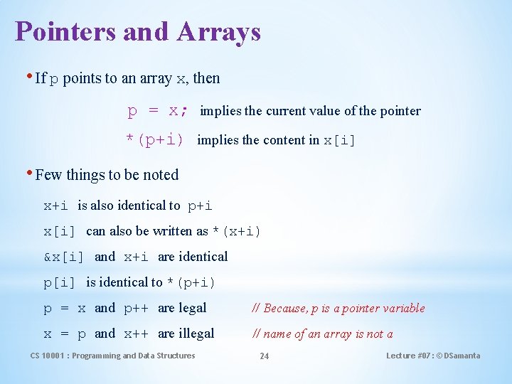 Pointers and Arrays • If p points to an array x, then p =