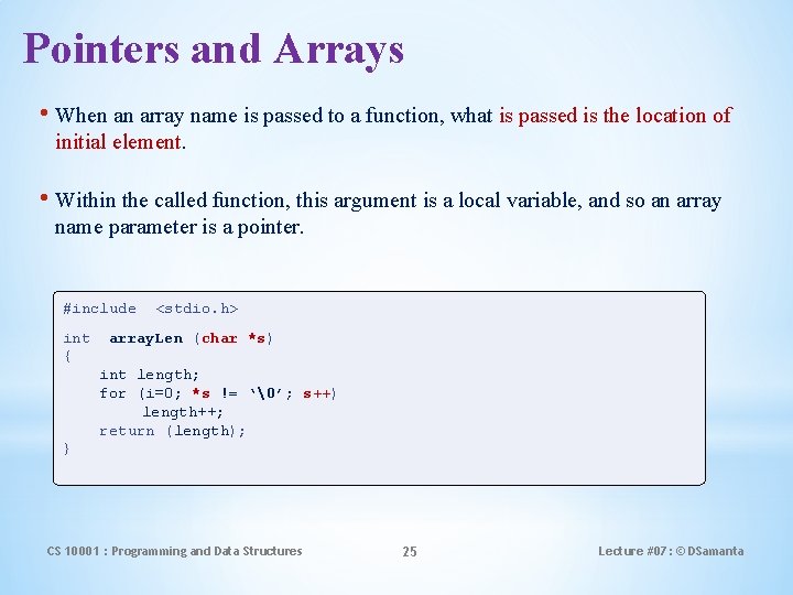 Pointers and Arrays • When an array name is passed to a function, what