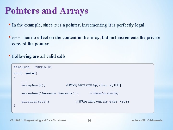 Pointers and Arrays • In the example, since s is a pointer, incrementing it