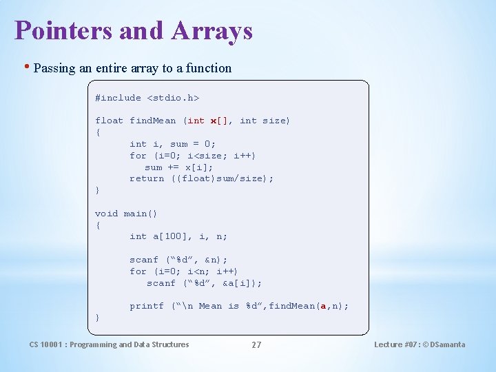 Pointers and Arrays • Passing an entire array to a function #include <stdio. h>
