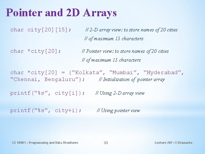 Pointer and 2 D Arrays char city[20][15]; // 2 -D array view: to store