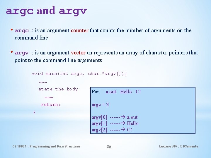 argc and argv • argc : is an argument counter that counts the number