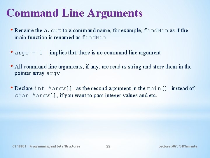 Command Line Arguments • Rename the a. out to a command name, for example,