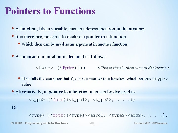 Pointers to Functions • A function, like a variable, has an address location in