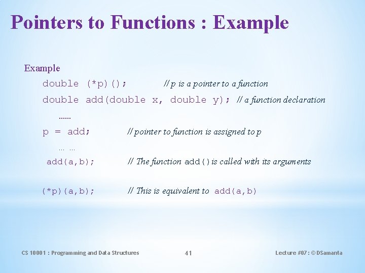 Pointers to Functions : Example double (*p)(); // p is a pointer to a