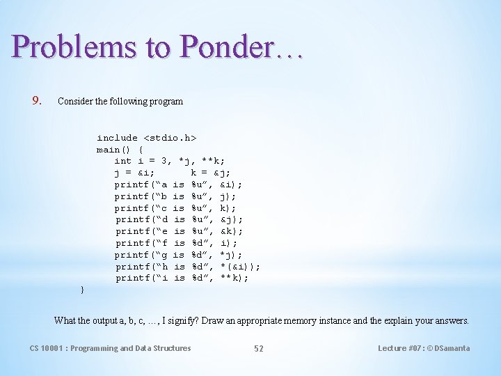 Problems to Ponder… 9. Consider the following program include <stdio. h> main() { int