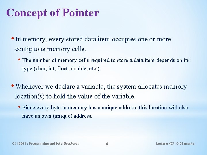 Concept of Pointer • In memory, every stored data item occupies one or more