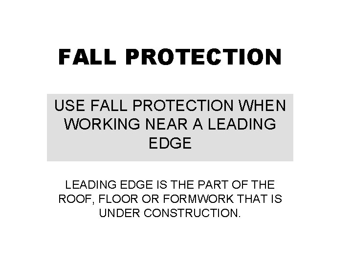 FALL PROTECTION USE FALL PROTECTION WHEN WORKING NEAR A LEADING EDGE IS THE PART