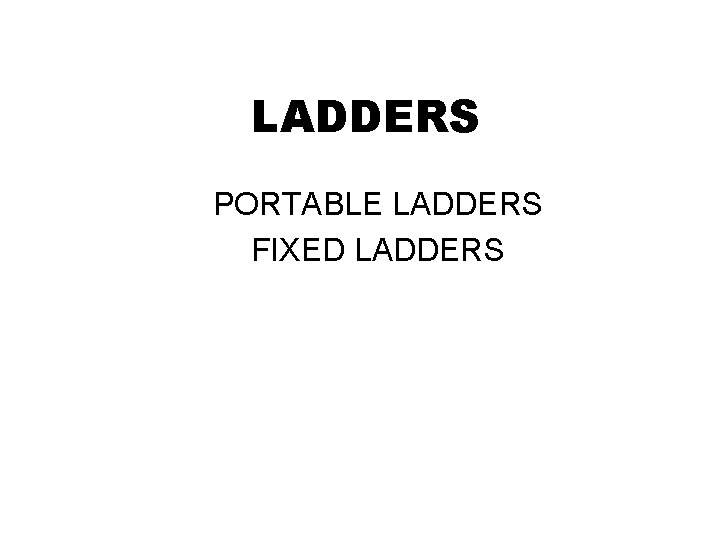 LADDERS PORTABLE LADDERS FIXED LADDERS 