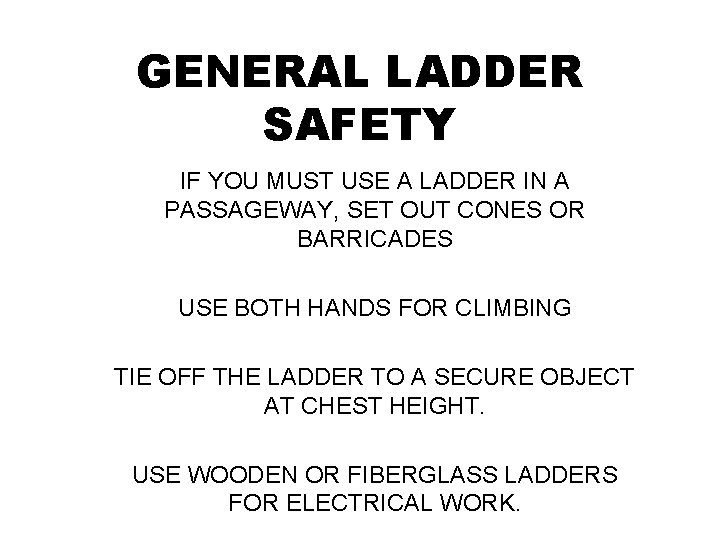 GENERAL LADDER SAFETY IF YOU MUST USE A LADDER IN A PASSAGEWAY, SET OUT