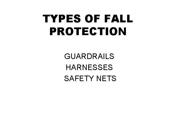 TYPES OF FALL PROTECTION GUARDRAILS HARNESSES SAFETY NETS 