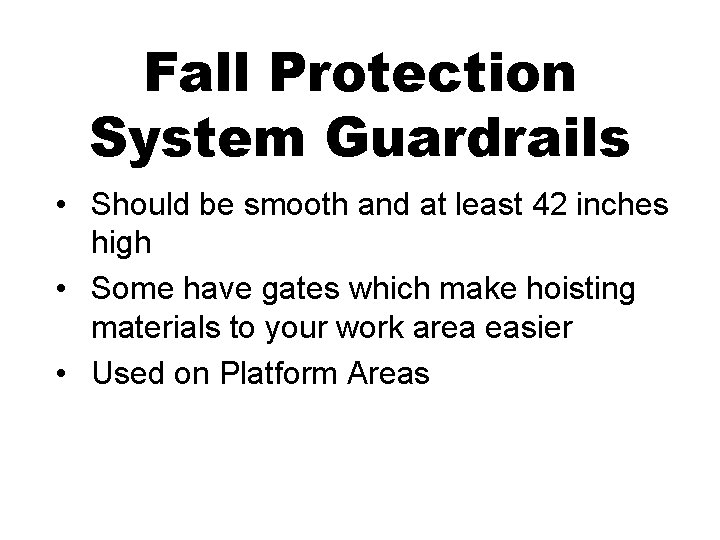 Fall Protection System Guardrails • Should be smooth and at least 42 inches high