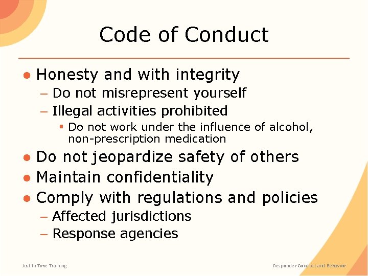 Code of Conduct ● Honesty and with integrity – Do not misrepresent yourself –