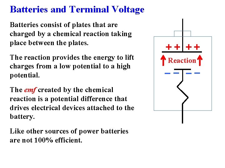 Batteries and Terminal Voltage Batteries consist of plates that are charged by a chemical