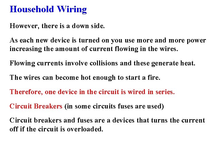 Household Wiring However, there is a down side. As each new device is turned