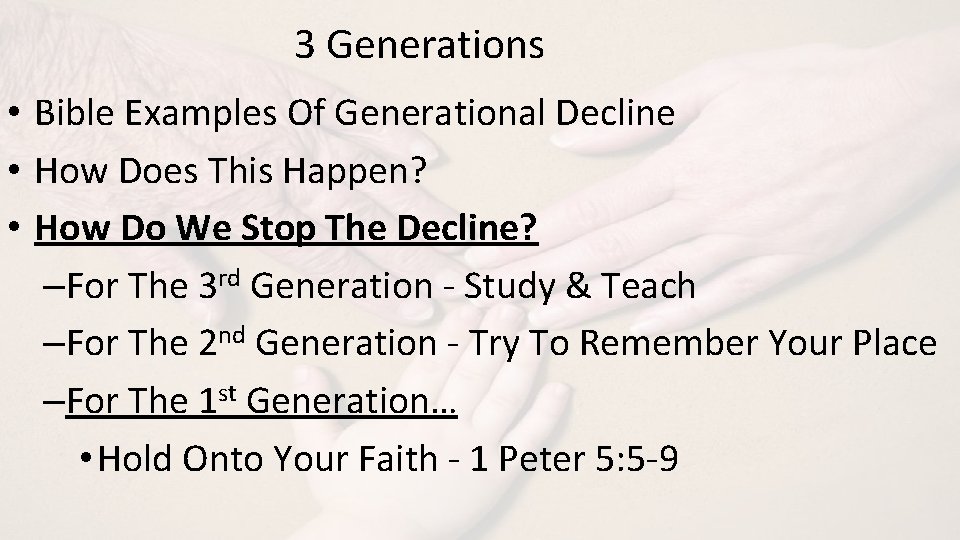 3 Generations • Bible Examples Of Generational Decline • How Does This Happen? •