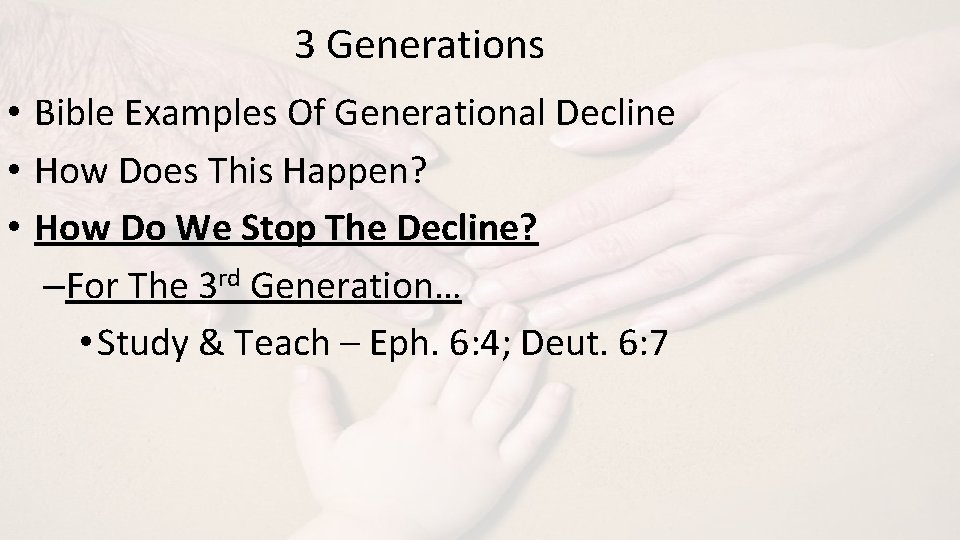 3 Generations • Bible Examples Of Generational Decline • How Does This Happen? •