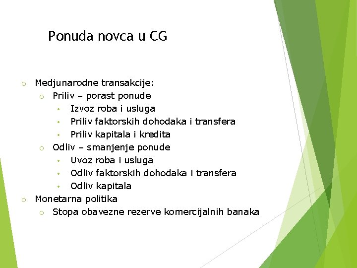 Ponuda novca u CG Medjunarodne transakcije: o Priliv – porast ponude • Izvoz roba