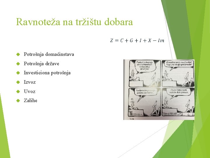 Ravnoteža na tržištu dobara Potrošnja domaćinstava Potrošnja države Investiciona potrošnja Izvoz Uvoz Zalihe 