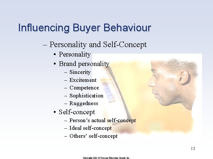 Influencing Buyer Behaviour – Personality and Self-Concept • Personality • Brand personality – –