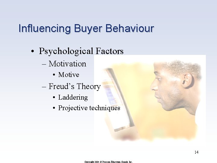 Influencing Buyer Behaviour • Psychological Factors – Motivation • Motive – Freud’s Theory •