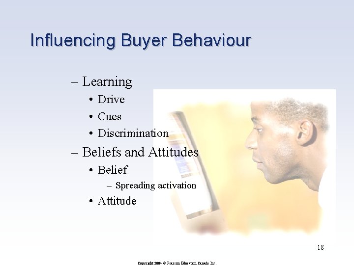 Influencing Buyer Behaviour – Learning • Drive • Cues • Discrimination – Beliefs and