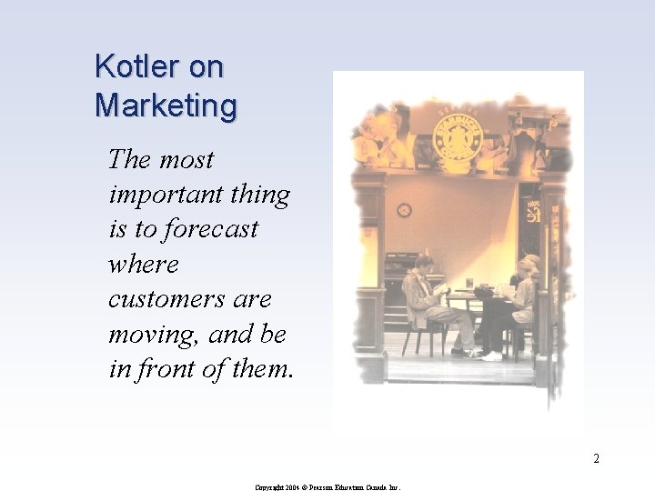 Kotler on Marketing The most important thing is to forecast where customers are moving,