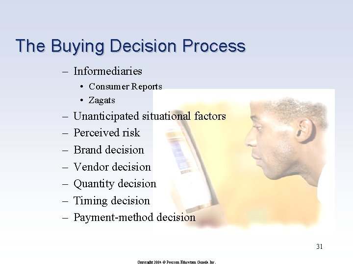 The Buying Decision Process – Informediaries • Consumer Reports • Zagats – – –