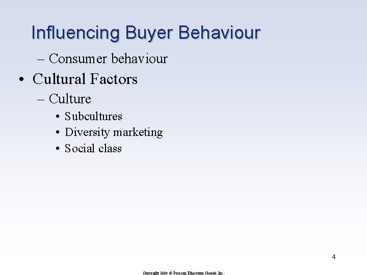 Influencing Buyer Behaviour – Consumer behaviour • Cultural Factors – Culture • Subcultures •