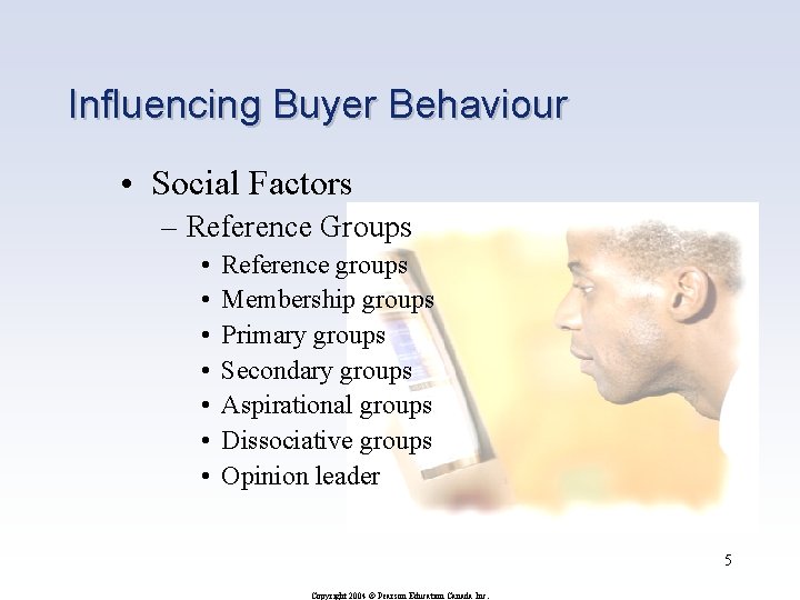 Influencing Buyer Behaviour • Social Factors – Reference Groups • • Reference groups Membership