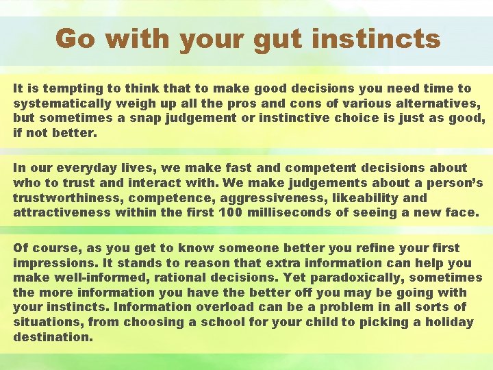 Go with your gut instincts It is tempting to think that to make good
