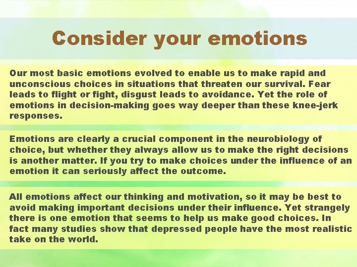 Consider your emotions Our most basic emotions evolved to enable us to make rapid